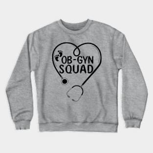 Ob-Gyn Squad Obstetrician Gynecologist OB GYN Nurse life Crewneck Sweatshirt